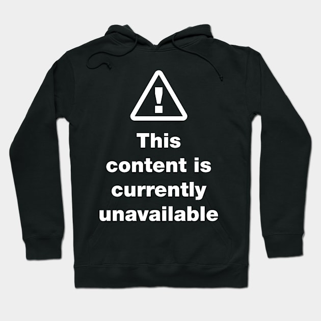 ⚠ This Content Is Currently Unavailable Hoodie by tinybiscuits